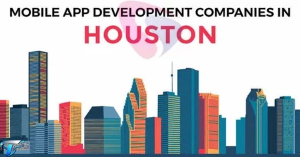 Top app development companies in Houston providing expert mobile app solutions